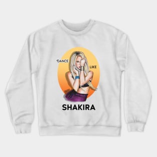 Dance like Shakira Crewneck Sweatshirt